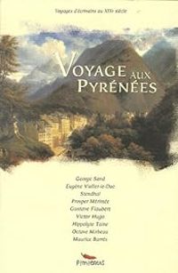 George Sand -  Stendhal - Victor Hugo - Gustave Flaubert - Voyage aux Pyrénées