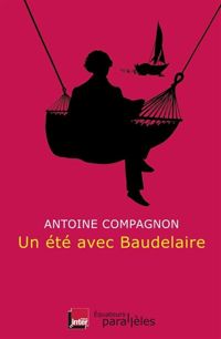 Couverture du livre Un été avec Baudelaire - Antoine Compagnon