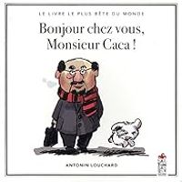 Couverture du livre Bonjour chez vous, Monsieur Caca ! - Antonin Louchard