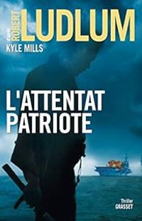 Robert Ludlum - Kyle Mills - L'attentat patriote