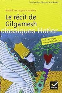 Jacques Cassabois - Oeuvres & Thèmes : Le récit de Gilgamesh