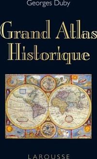 Georges Duby - Grand atlas historique