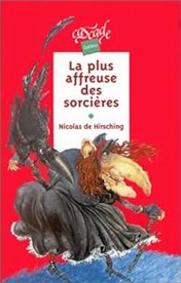 Couverture du livre La plus affreuse des sorcières - Nicolas De Hirsching