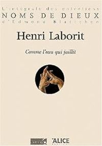 Couverture du livre Comme l'eau qui jaillit - Henri Laborit - Edmond Blattchen