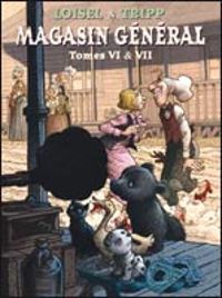 Regis Loisel - Jean Louis Tripp - Magasin général - Tomes 6 et 7