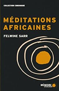 Felwine Sarr - Méditations africaines