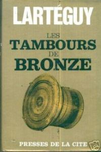 Jean Larteguy - Les tambours de bronze