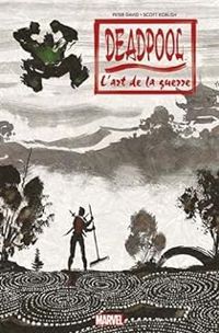 Couverture du livre Deadpool : L'Art de la guerre - Peter David - Adam Glass