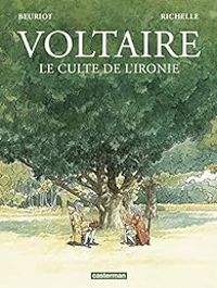 Couverture du livre Voltaire : Le culte de l'ironie - Philippe Richelle - Jean Michel Beuriot