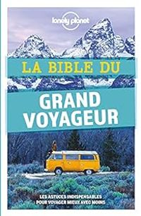 Lonely Planet - La bible du grand voyageur 2021