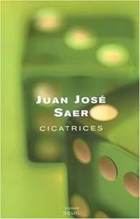 Juan Jose Saer - Cicatrices