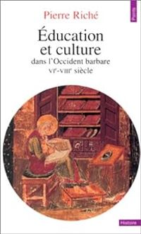 Couverture du livre Education et culture dans l'Occident barbare  - Pierre Riche