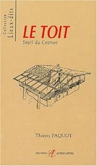 Couverture du livre Le Toit : Seuil du Cosmos - Thierry Paquot