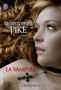 Christopher Pike - La vampire : Intégrale