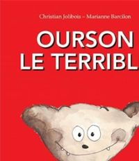 Marianne Barcilon(Illustrations) - Christian Jolibois - Ourson le terrible