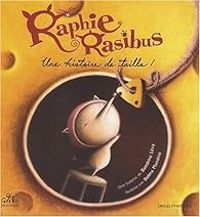 Couverture du livre Raphie Rasibus, une histoire de taille! - Selma Mandine - Sandrine Levy