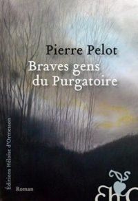 Pierre Pelot - Braves gens du Purgatoire