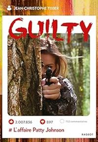 Couverture du livre Guilty - L'affaire Patty Johnson - Jean Christophe Tixier