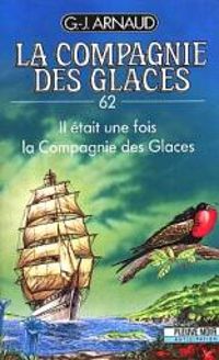 Georges Jean Arnaud - Il était une fois la Compagnie des Glaces