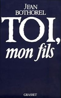 Couverture du livre Toi, mon fils - Jean Bothorel