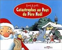 Frank Le Gall - Catastrophes au pays du père Noël