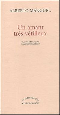 Couverture du livre Un amant très vétilleux - Alberto Manguel