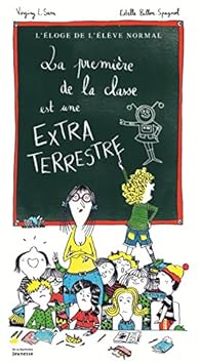 Couverture du livre La première de la classe est une extraterrestre - Estelle Billon Spagnol - Virginy L Sam