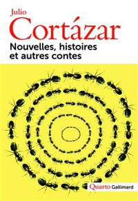 Julio Cortázar - Nouvelles, histoires et autres contes