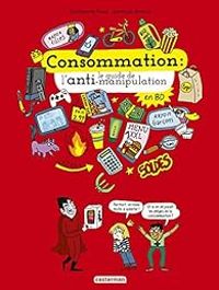 Couverture du livre Consommation : Le guide de l'anti-manipulation - Adrienne Barman