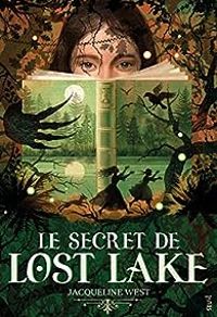 Jacqueline West - Le secret de Lost Lake