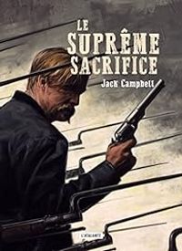 Couverture du livre Le Suprême sacrifice - Jack Campbell