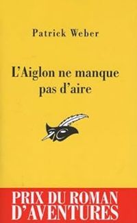 Couverture du livre L'Aiglon ne manque pas d'aire - Patrick Weber