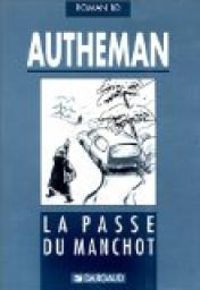 Jean Pierre Autheman - Roman BD : La Passe du Manchot