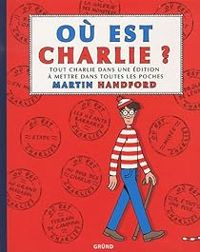 Couverture du livre Où est Charlie ? Tout Charlie dans une édition à mettre dans toutes les poches - Martin Handford