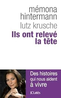 Couverture du livre Ils ont relevé la tête - Memona Hintermann - Lutz Krusche