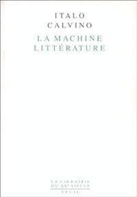 Couverture du livre La Machine littérature - Italo Calvino