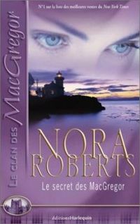 Couverture du livre Le Secret des MacGregor - Nora Roberts