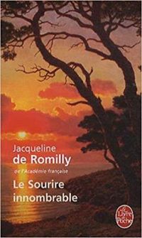 Jacqueline De Romilly - Le sourire innombrable