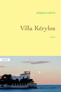 Couverture du livre Villa Kérylos - Adrien Goetz