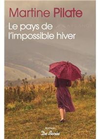 Martine Pilate - Le pays de l'impossible hiver