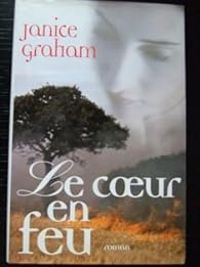 Couverture du livre Le coeur en feu - Janice Graham