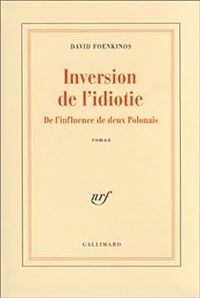 David Foenkinos - Inversion de l'idiotie 