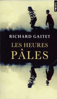 Richard Gaitet - Les heures pâles