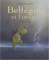 Couverture du livre Belfégor et l'orage - Vincent Hardy - Laurence Bourguignon