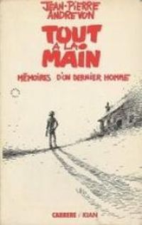 Jean Pierre Andrevon - Tout à la main : Mémoires d'un dernier homme