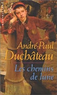 Couverture du livre Les chemins de lune - Andre Paul Duchateau