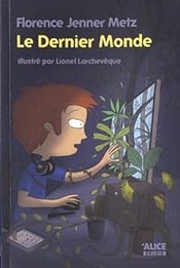 Couverture du livre Le dernier monde - Lionel Larcheveque - Florence Jenner Metz