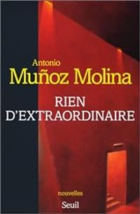 Couverture du livre Rien d'extraordinaire - Antonio Munoz Molina