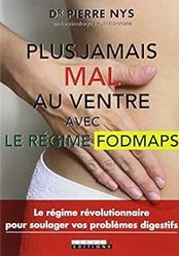 Pierre Nys - Plus jamais mal au ventre avec le régime Fodmaps