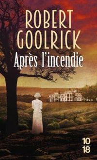 Robert Goolrick - Après l'incendie suivi de Trois lamentations